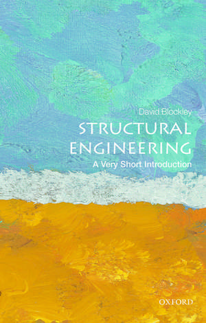 Structural Engineering: A Very Short Introduction de David Blockley