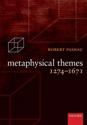 Metaphysical Themes 1274-1671 de Robert Pasnau