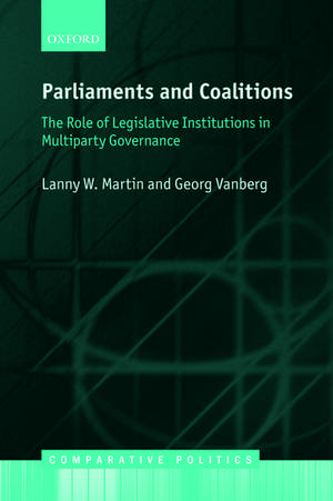 Parliaments and Coalitions: The Role of Legislative Institutions in Multiparty Governance de Lanny W. Martin