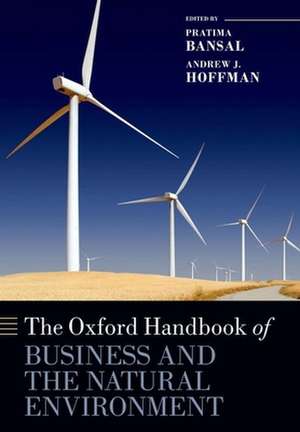 The Oxford Handbook of Business and the Natural Environment de Pratima Bansal