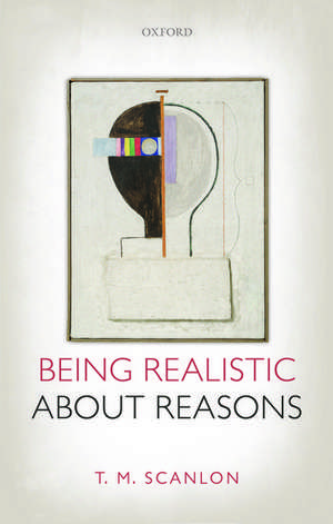 Being Realistic about Reasons de T. M. Scanlon