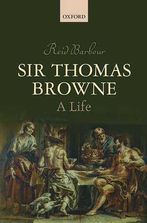 Sir Thomas Browne: A Life de Reid Barbour