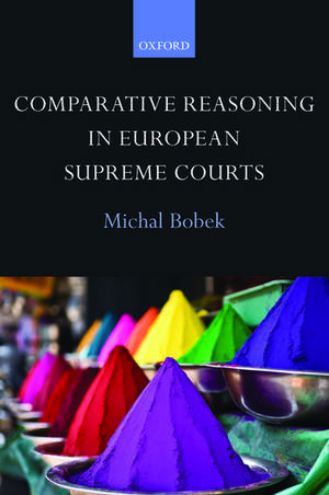 Comparative Reasoning in European Supreme Courts de Michal Bobek