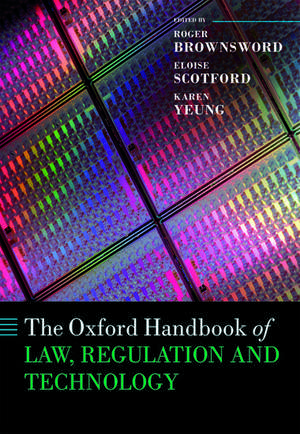 The Oxford Handbook of Law, Regulation and Technology de Roger Brownsword