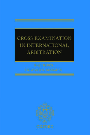 Cross-Examination in International Arbitration de Kaj I Hobér