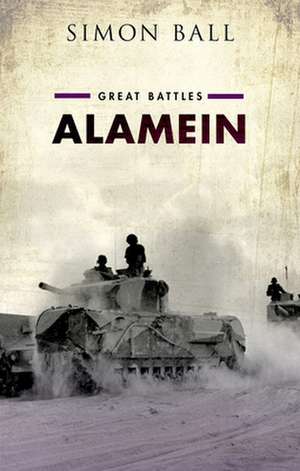 Alamein: Great Battles de Simon Ball