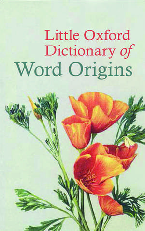 Little Oxford Dictionary of Word Origins de Julia Cresswell