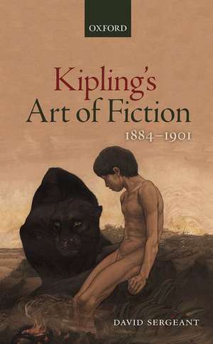 Kipling's Art of Fiction 1884-1901 de David Sergeant