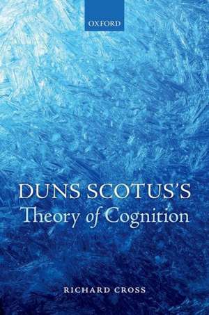 Duns Scotus's Theory of Cognition de Richard Cross