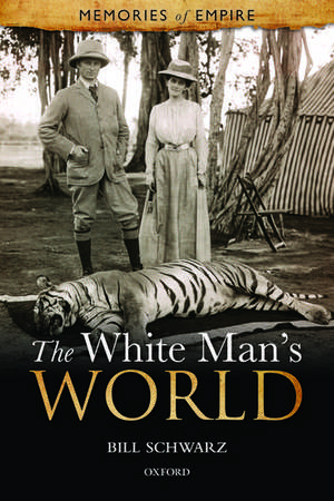 The White Man's World de Bill Schwarz