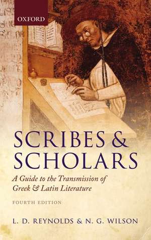 Scribes and Scholars: A Guide to the Transmission of Greek and Latin Literature de L. D. Reynolds