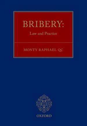 Bribery: Law and Practice de Monty Raphael QC