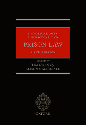 Livingstone, Owen, and Macdonald on Prison Law de Tim Owen QC