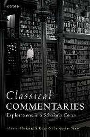 Classical Commentaries: Explorations in a Scholarly Genre de Christina S. Kraus