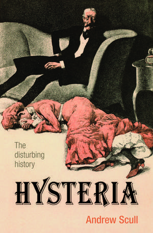 Hysteria: The Biography de Andrew Scull