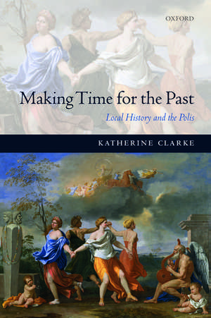 Making Time for the Past: Local History and the Polis de Katherine Clarke