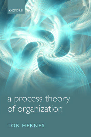 A Process Theory of Organization de Tor Hernes