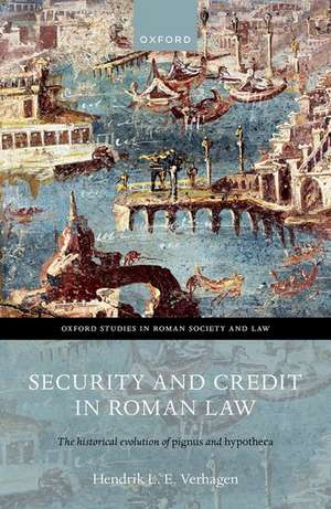 Security and Credit in Roman Law: The Historical Evolution of Pignus and Hypotheca de Hendrik L. E. Verhagen