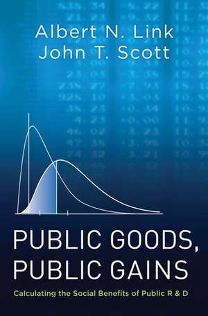 Public Goods, Public Gains: Calculating the Social Benefits of Public R&D de Albert N. Link