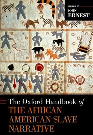 The Oxford Handbook of the African American Slave Narrative de John Ernest