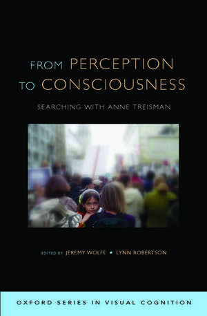 From Perception to Consciousness: Searching with Anne Treisman de Jeremy Wolfe