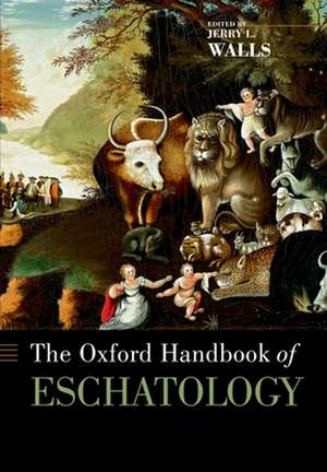 The Oxford Handbook of Eschatology de Jerry Walls