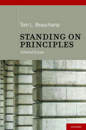 Standing on Principles: Collected Essays de Tom L. Beauchamp