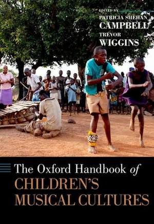 The Oxford Handbook of Children's Musical Cultures de Patricia Shehan Campbell