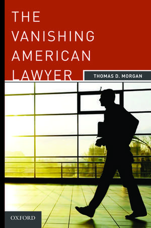 The Vanishing American Lawyer de Thomas D. Morgan