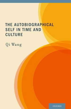 The Autobiographical Self in Time and Culture de Qi Wang