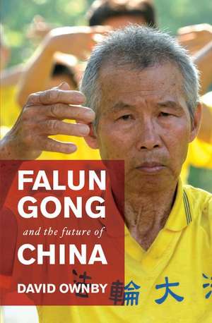 Falun Gong and the Future of China de David Ownby