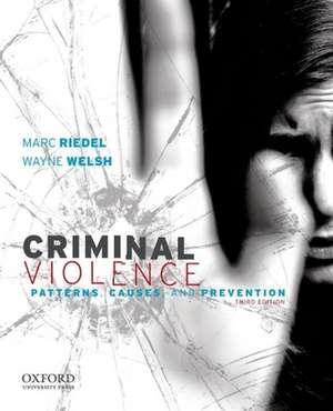 Criminal Violence: Patterns, Causes, and Prevention de Marc Riedel