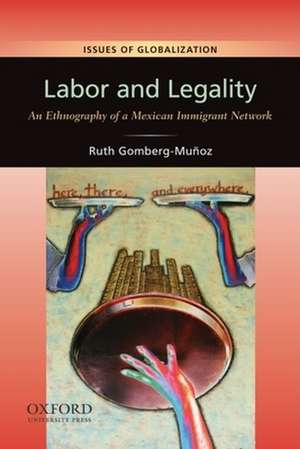 Labor and Legality de Ruth Gomberg-Munoz