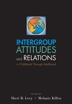 Intergroup Attitudes and Relations in Childhood Through Adulthood de Sheri R. Levy