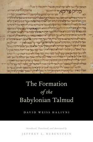 The Formation of the Babylonian Talmud de David Weiss Halivni