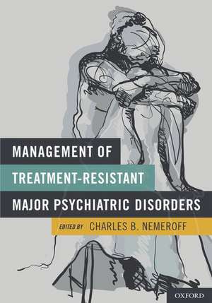 Management of Treatment-Resistant Major Psychiatric Disorders de Charles B. Nemeroff