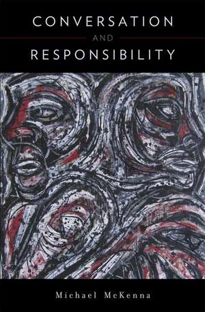 Conversation & Responsibility de Michael McKenna