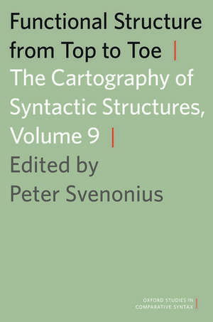 Functional Structure from Top to Toe: The Cartography of Syntactic Structures, Volume 9 de Peter Svenonius