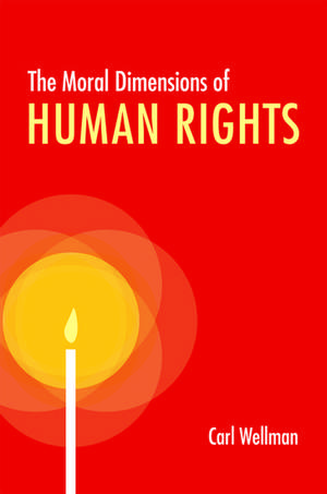 The Moral Dimensions of Human Rights de Carl Wellman