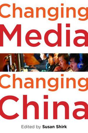 Changing Media, Changing China de Susan L. Shirk