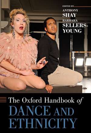 The Oxford Handbook of Dance and Ethnicity de Anthony Shay