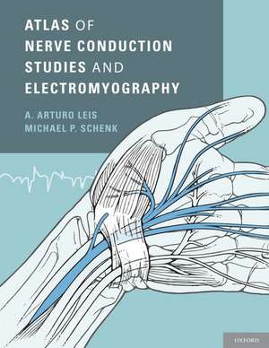 Atlas of Nerve Conduction Studies and Electromyography de A. Arturo Leis