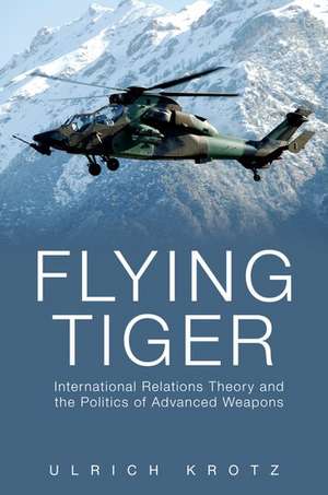 Flying Tiger: International Relations Theory and the Politics of Advanced Weapons de Ulrich Krotz