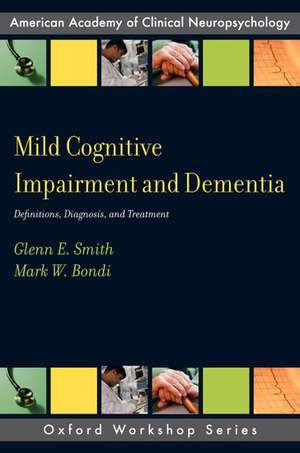 Mild Cognitive Impairment and Dementia: Definitions, Diagnosis, and Treatment de Glenn E. Smith