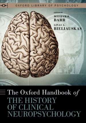 The Oxford Handbook of the History of Clinical Neuropsychology de William B. Barr