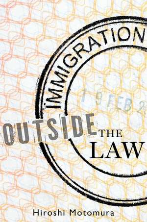 Immigration Outside the Law de Hiroshi Motomura