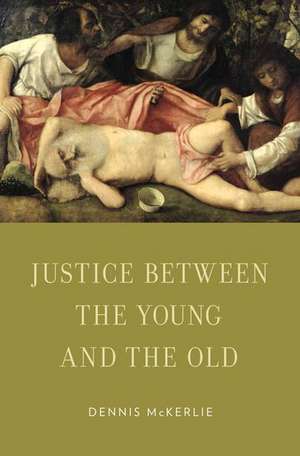 Justice Between the Young and the Old de Dennis McKerlie