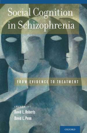 Social Cognition in Schizophrenia: From Evidence to Treatment de David L. Roberts