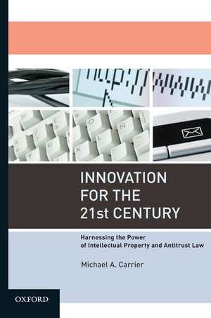 Innovation for the 21st Century de Michael A. Carrier