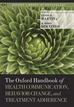 The Oxford Handbook of Health Communication, Behavior Change, and Treatment Adherence de Leslie R. Martin